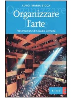 ORGANIZZARE L'ARTE LA GESTIONE MANAGERIALE DI EVENTI E SPETTACOLI