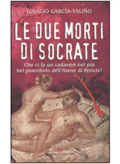 DUE MORTI DI SOCRATE (LE)