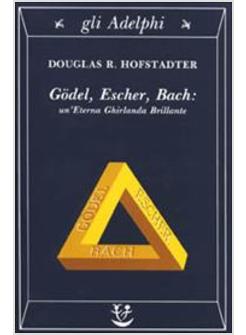 GODEL ESCHER BACH UN'ETERNA GHIRLANDA BRILLAN.