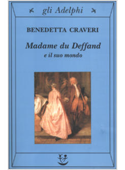 MADAME DU DEFFAND E IL SUO MONDO