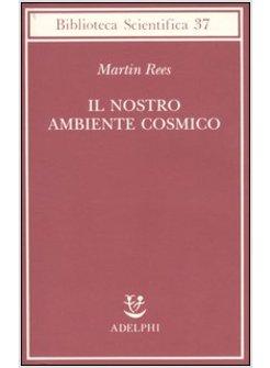 NOSTRO AMBIENTE COSMICO (IL)