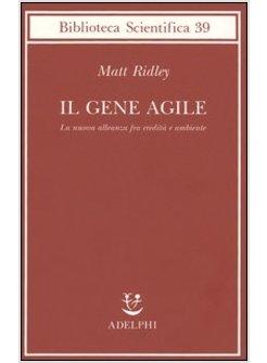 GENE AGILE LA NUOVA ALLEANZA FRA EREDITA' E AMBIENTE (IL)