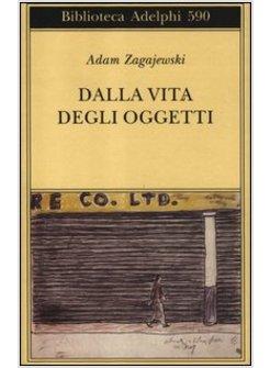 DALLA VITA DEGLI OGGETTI. POESIE 1983-2005