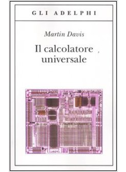 IL CALCOLATORE UNIVERSALE. DA LEIBNIZ A TURING