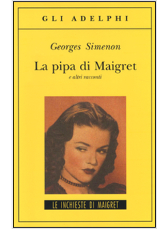 LA PIPA DI MAIGRET E ALTRI RACCONTI