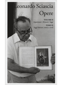 Leonardo Sciascia Opere. Vol. 1: Narrativa, Teatro, Poesia. - Sciascia  Leonardo, Squillacioti P. - Adelphi