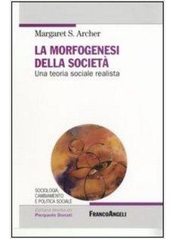 MORFOGENESI DELLA SOCIETA UNA TEORIA SOCIALE REALISTA (LA)