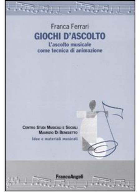 GIOCHI D'ASCOLTO. L'ASCOLTO MUSICALE COME TECNICA DI ANIMAZIONE