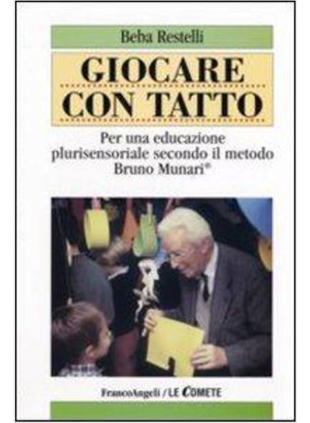 GIOCARE CON TATTO. PER UNA EDUCAZIONE PLURISENSORIALE SECONDO IL METODO BRUNO MU