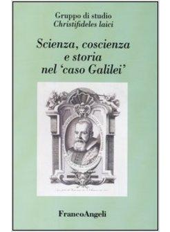 SCIENZA COSCIENZA E STORIA NEL "CASO GALILEI"