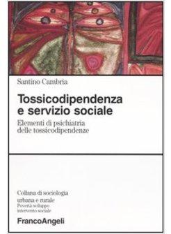 TOSSICODIPENDENZA E SERVIZIO SOCIALE ELEMENTI DI PSICHIATRIA DELLE