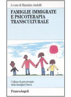 FAMIGLIE IMMIGRATE E PSICOTERAPIA TRANSCULTURALE