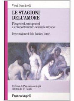 STAGIONI DELL'AMORE FILOGENESI ONTOGENESI E COMPORTAMENTO SESSUALE UMANO (LE)