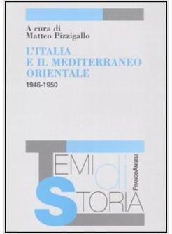 ITALIA E IL MEDITERRANEO ORIENTALE 1946-1950 (L')