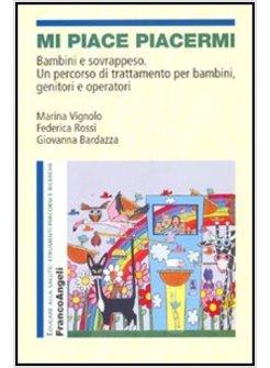 MI PIACE PIACERMI BAMBINI E SOVRAPPESO UN PERCORSO DI TRATTAMENTO PER BAMBINI,