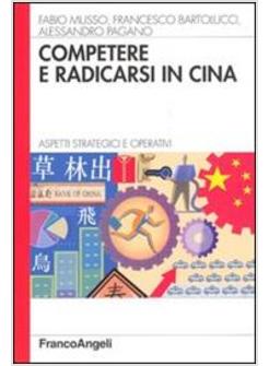 COMPETERE E RADICARSI IN CINA ASPETTI STRATEGICI E OPERATIVI