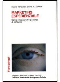 MARKETING ESPERIENZIALE COME SVILUPPARE L'ESPERIENZA DI CONSUMO