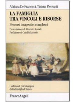 FAMIGLIA TRA VINCOLI E RISORSE PERCORSI TERAPEUTICI COMPLESSI (LA)