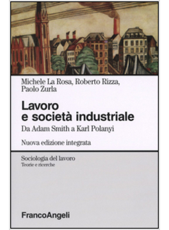 LAVORO E SOCIETA' INDUSTRIALE DA ADAM SMITH A JOSEPH SCHUMPETER