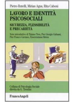 LAVORO E IDENTITA' PSICOSOCIALI SICUREZZA FLESSIBILITA' E PRECARIETA'