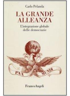 GRANDE ALLEANZA L'INTEGRAZIONE GLOBALE DELLE DEMOCRAZIE (LA)