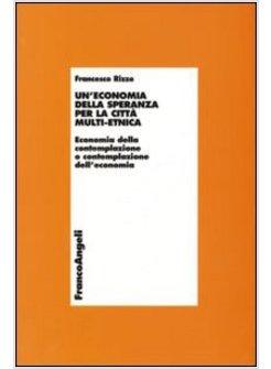 ECONOMIA DELLA SPERANZA PER LA CITTA' MULTI-ETNICA ECONOMIA DELLA CONTEMPLAZION