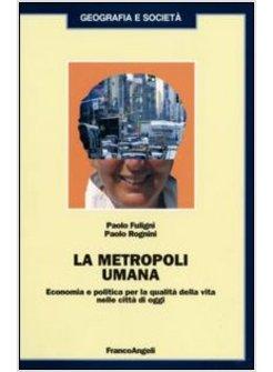 METROPOLI UMANA ECONOMIA E POLITICA PER LA QUALITA' DELLA VITA NELLE CITTA' DI