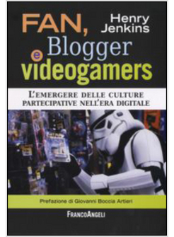 FAN BLOGGER E VIDEOGAMERS L'EMERGERE DELLE CULTURE PARTECIPATIVE NELL'ERA