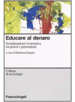 EDUCARE AL DENARO SOCIALIZZAZIONE ECONOMICA TRA GENERI E GENERAZIONI