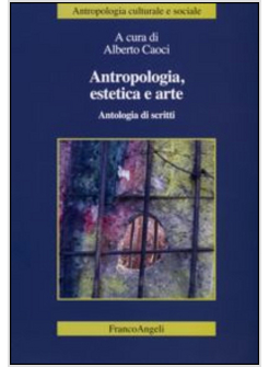 ANTROPOLOGIA, ESTETICA E ARTE. ANTOLOGIA DI SCRITTI