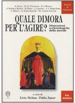 QUALE DIMORA PER L'AGIRE? DIMENSIONI ECCLESIOLOGICHE DELLA MORALE