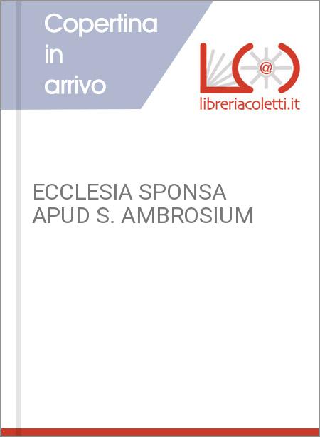 ECCLESIA SPONSA APUD S. AMBROSIUM