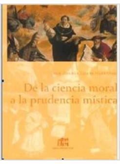 DE LA CIENCIA MORAL A LA PRUDENCIA MISTICA LA EPISTEMOLOGIA MORAL DE JUAN DE S.