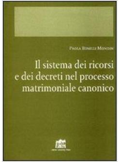 SISTEMA DEI RICORSI E DEI DECRETI NEL PROCESSO MATRIMONIALE CANONICO