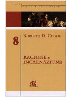 RAGIONE E INCARNAZIONE INDAGINE FILOSOFICA SULLA RAZIONALITA' RICHIESTA DAL