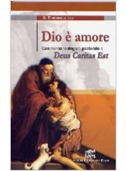 DIO E' AMORE COMMENTO TEOLOGICO-PASTORALE A DEUS CARITAS EST