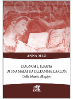 DIAGNOSI E TERAPIA DI UNA MALATTIA DELL'ANIMA: L'AKEDIA. DALLA FILAUTIA ALL'AGAP