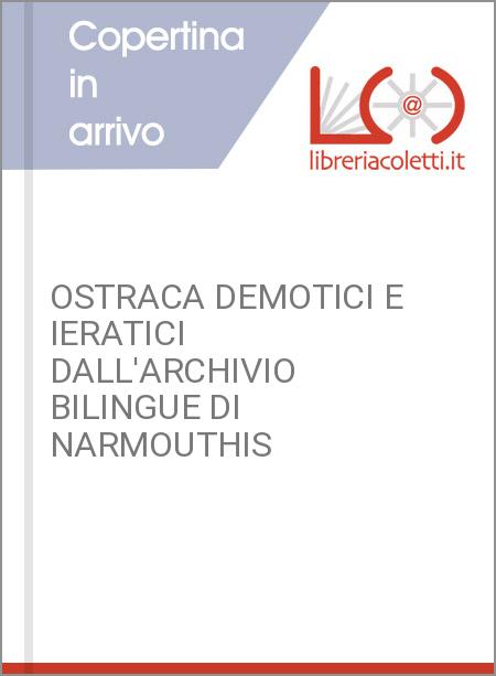 OSTRACA DEMOTICI E IERATICI DALL'ARCHIVIO BILINGUE DI NARMOUTHIS