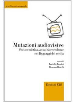 MUTAZIONI AUDIOVISIVE SOCIOSEMIOTICA ATTUALITA' E TENDENZE NEI LINGUAGGI DEI