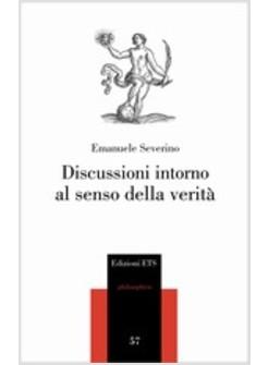 DISCUSSIONI INTORNO AL SENSO DELLA VERITA'