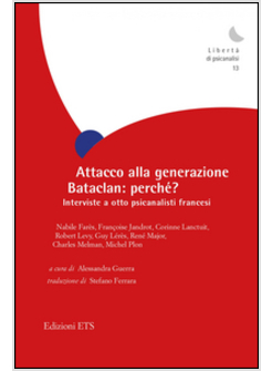 ATTACCO ALLA GENERAZIONE BATACLAN: PERCHE'? INTERVISTE A OTTO PSICANALISTI FRANC