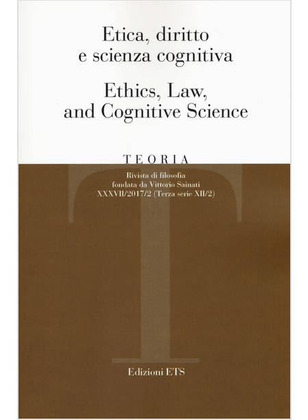 TEORIA. RIVISTA DI FILOSOFIA (2017). VOL. 2: ETICA, DIRITTO E SCIENZA COGNITIVA-