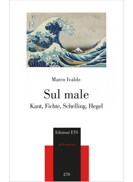 SUL MALE KANT, FICHTE, SCHELLING, HEGEL