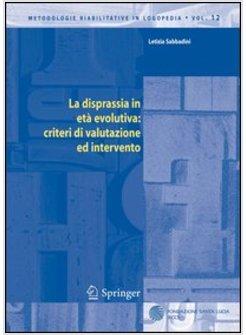 DISPRASSIA IN ETA' EVOLUTIVA CRITERI DI VALUTAZIONE ED INTERVENTO (LA)