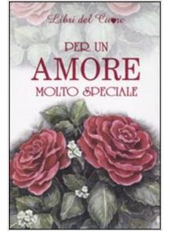 PER UN AMORE MOLTO SPECIALE