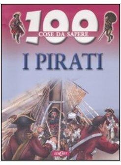 CENTO COSE DA SAPERE I PIRATI