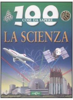 CENTO COSE DA SAPERE LA SCIENZA