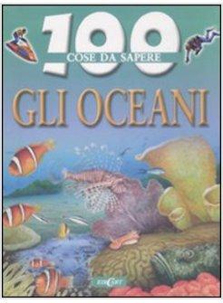 CENTO COSE DA SAPERE GLI OCEANI