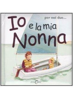 IO E LA MIA NONNA IO E TE