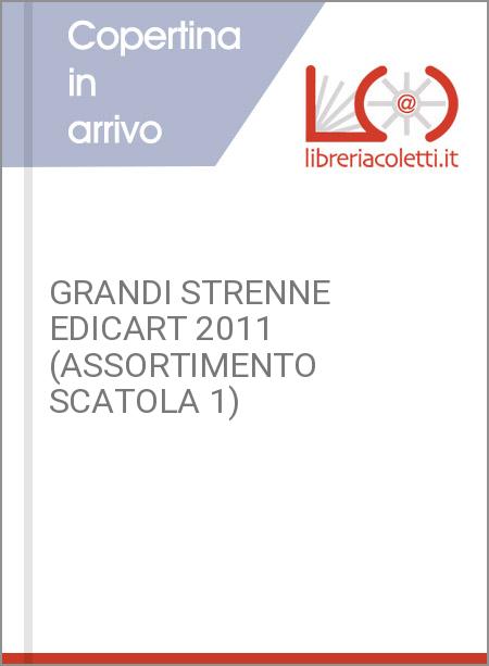 GRANDI STRENNE EDICART 2011 (ASSORTIMENTO SCATOLA 1)